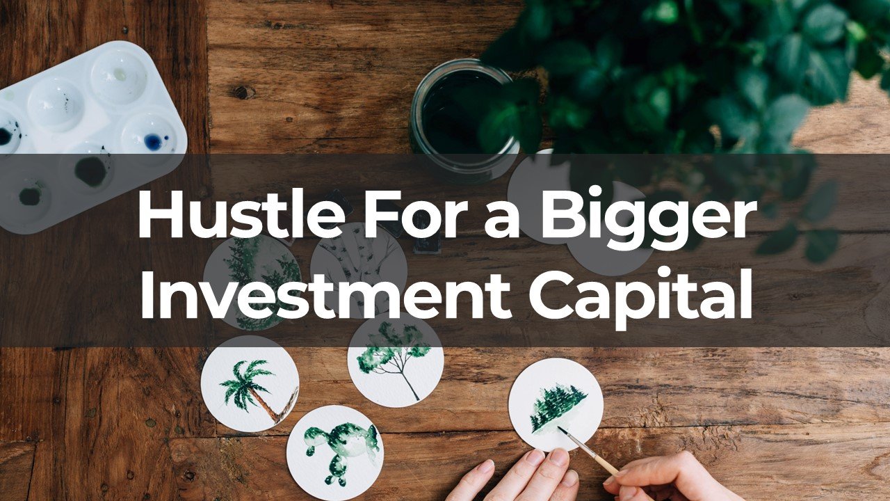 [Side Hustle] Hustling For a Bigger Investment Capital